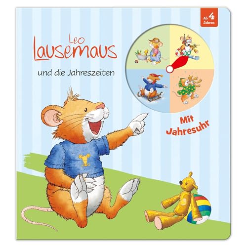 Leo Lausemaus Und Die Jahreszeiten: Kinderbuch Mit Jahresuhr Mit Verstellbarem Zeiger Für Kinder Ab 4 Jahren