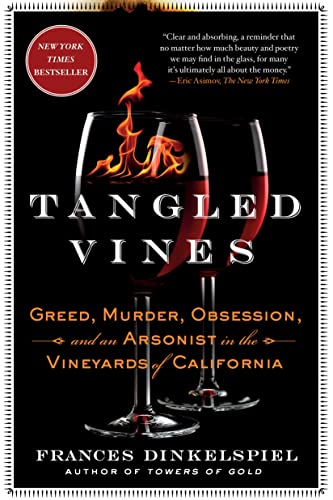 Tangled Vines: Greed, Murder, Obsession, And An Arsonist In The Vineyards Of California