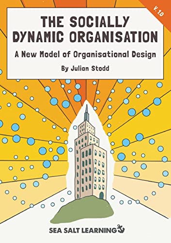 The Socially Dynamic Organisation: A New Model Of Organisational Design