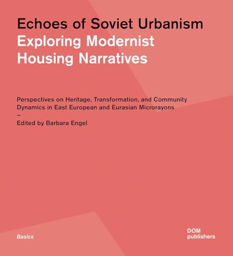 Echoes Of Soviet Urbanism. Exploring Modernist Housing Narratives: Perspectives On Heritage, Transformation, And Community Dynamics In East European A