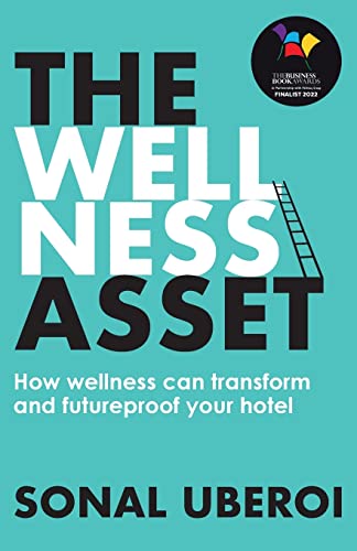 The Wellness Asset: How Wellness Can Transform And Futureproof Your Hotel