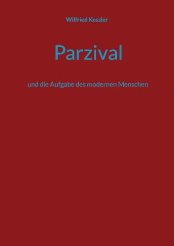 Parzival: Und Die Aufgabe Des Modernen Menschen