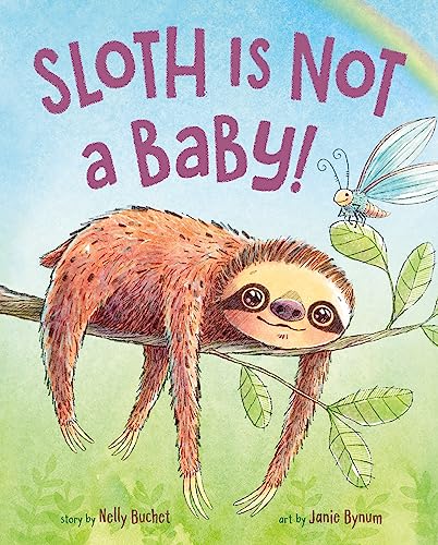 Sloth Is Not A Baby!