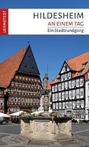 Hildesheim An Einem Tag: Ein Stadtrundgang