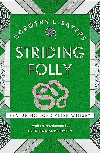 Striding Folly: Lord Peter Wimsey Book 15 (Lord Peter Wimsey Mysteries): Classic Crime Fiction You Need To Read