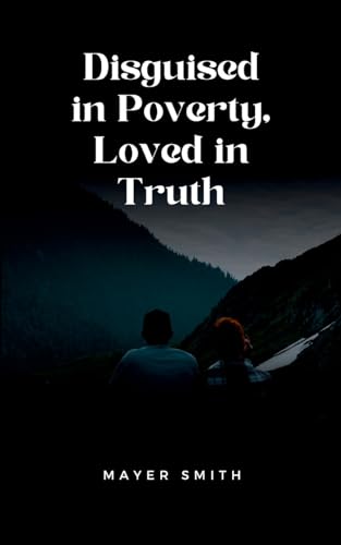 Disguised In Poverty, Loved In Truth