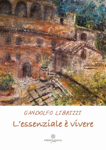 L'Essenziale È Vivere. La Vita Si Fa Vivendo