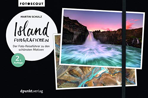 Island Fotografieren: Der Foto-Reiseführer Zu Den Schönsten Motiven