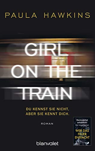 Girl On The Train - Du Kennst Sie Nicht, Aber Sie Kennt Dich: Roman