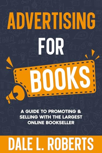 Advertising For Books: A Guide To Promoting & Selling With The Largest Online Bookseller: 3