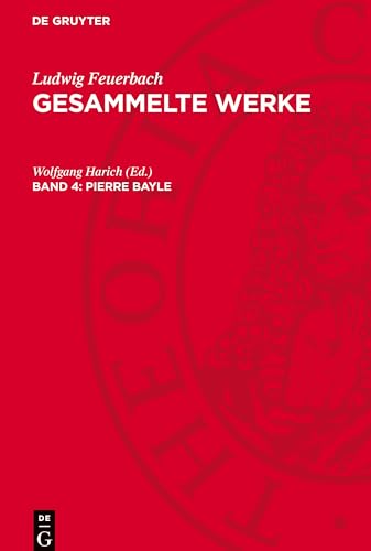 Gesammelte Werke, Band 4, Pierre Bayle: Ein Beitrag Zur Geschichte Der Philosophie Und Menschheit
