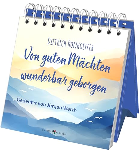 Von Guten Mächten Wunderbar Geborgen: Gedeutet Von Jürgen Werth. Wie Dietrich Bonhoeffers Gedicht Seit Über 80 Jahren Hoffnung Und Zuversicht Spendet: