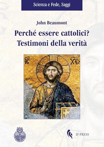 Perché Essere Cattolici? Testimoni Della Verità