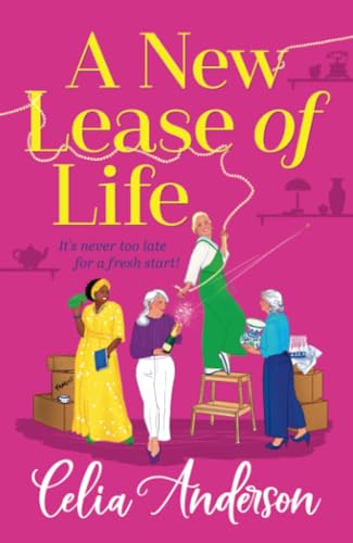 A New Lease Of Life: A Brand New Hilarious, Uplifting Read From Celia Anderson For 2025