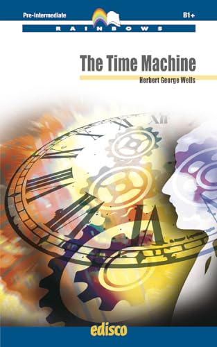 The Time Machine. Rainbows Readers. Level B1+. Con Espansione Online