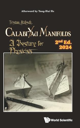 Calabi-Yau Manifolds: A Bestiary For Physicists (2Nd Edition): A Bestiary For Physicists (Second Edition)