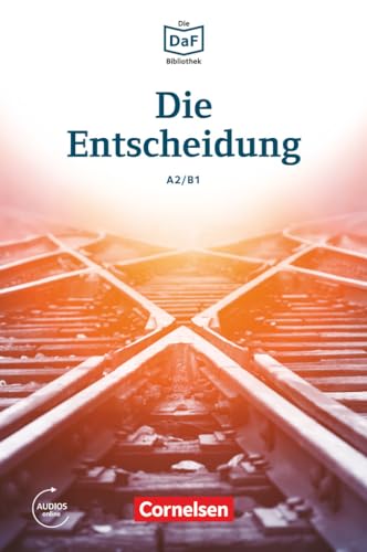 Die Daf-Bibliothek A2-B1 - Die Entscheidung: Geschichten Aus Dem Alltag Der Familie Schall. Lektüre. Mit Audios Online