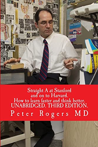 Straight A At Stanford And On To Harvard. Unabridged: How To Learn Faster And Think Better
