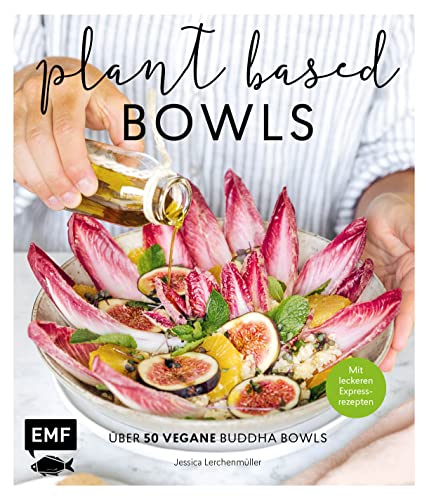 Plant-Based Bowls: Über 50 Vegane Buddha Bowls - Mit Leckeren Express-Rezepten