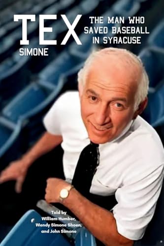 Tex Simone: The Man Who Saved Baseball In Syracuse