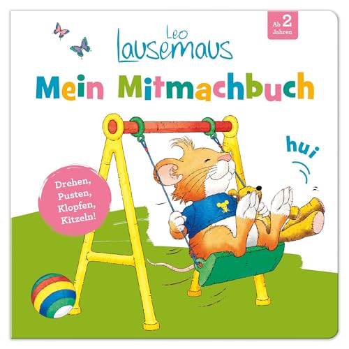 Leo Lausemaus - Mein Mitmachbuch: Drehen, Pusten, Klopfen, Kitzeln!: Kinderbuch Zum Vorlesen Und Mitmachen Für Kinder Ab 2 Jahren
