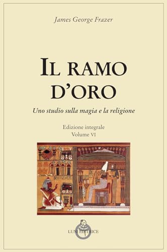 Il Ramo D'Oro. Studio Della Magia E Della Religione. Ediz. Integrale. Parte Quarta: Adonis, Attis E Osiris (Vol. 6/2)
