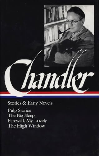 Raymond Chandler: Stories & Early Novels (Loa #79): Pulp Stories / The Big Sleep / Farewell, My Lovely / The High Window: 1