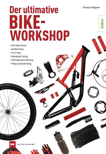 Der Ultimative Bike-Workshop: Alle Reparaturen, Kaufberatung, Profi-Tipps