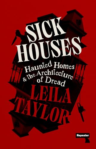 Sick Houses: Haunted Homes And The Architecture Of Dread
