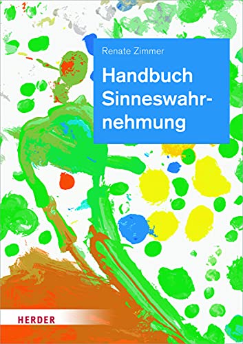 Handbuch Sinneswahrnehmung: Grundlagen Einer Ganzheitlichen Bildung Und Erziehung