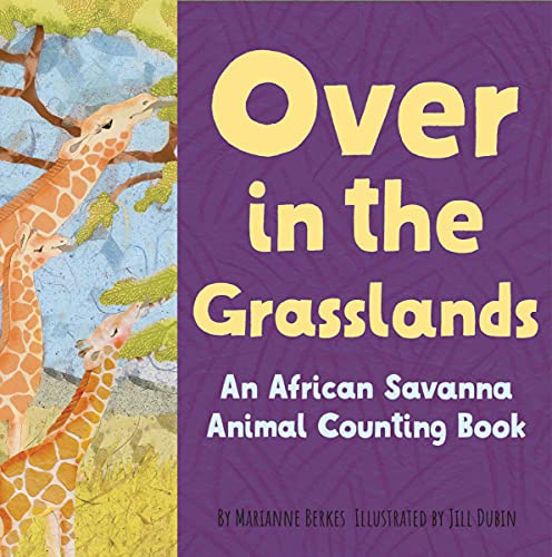 Over In The Grasslands: An African Savanna Animal Nature Book