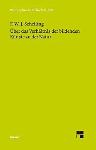 Über Das Verhältnis Der Bildenden Künste Zu Der Natur: Mit Einer Bibliographie Zu Schellings Kunstphilosophie: 344