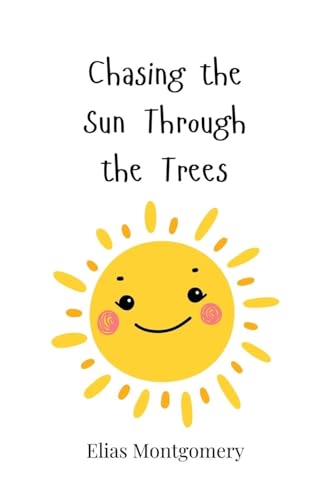 Chasing The Sun Through The Trees