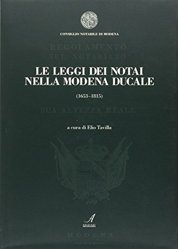 Le Leggi Dei Notai Della Modena Ducale (1653-1815)