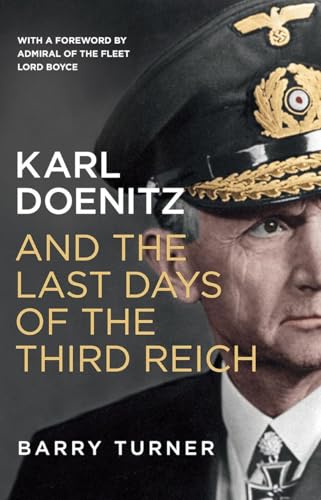 Karl Doenitz And The Last Days Of The Third Reich