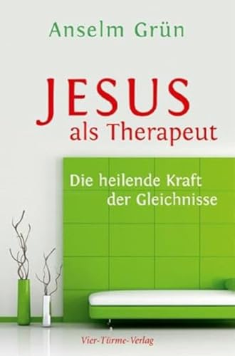 Jesus Als Therapeut. Die Heilende Kraft Der Gleichnisse