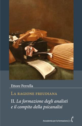 La Ragione Freudiana. Ii. La Formazione Degli Analisti E Il Compito Della Psicanalisi