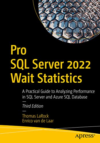 Pro Sql Server 2022 Wait Statistics: A Practical Guide To Analyzing Performance In Sql Server And Azure Sql Database