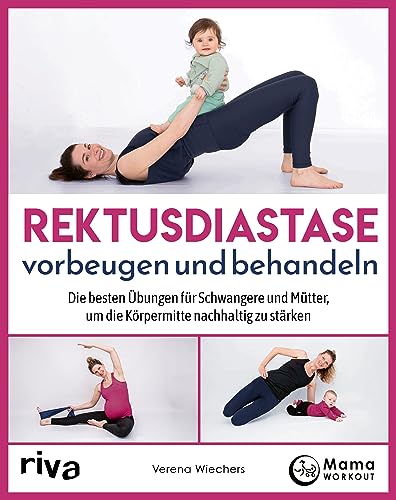 Rektusdiastase Vorbeugen Und Behandeln: Die Besten Übungen Für Schwangere Und Mütter, Um Die Körpermitte Nachhaltig Zu Stärken