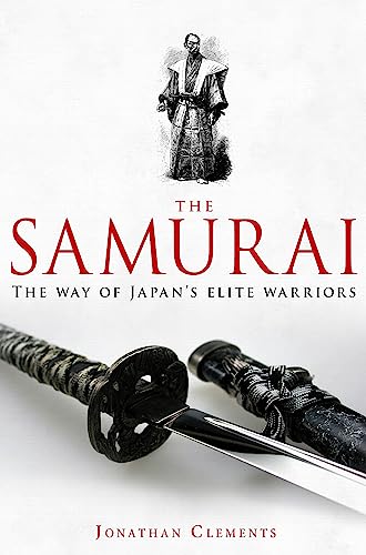 A Brief History Of The Samurai: A New History Of The Warrior Elite