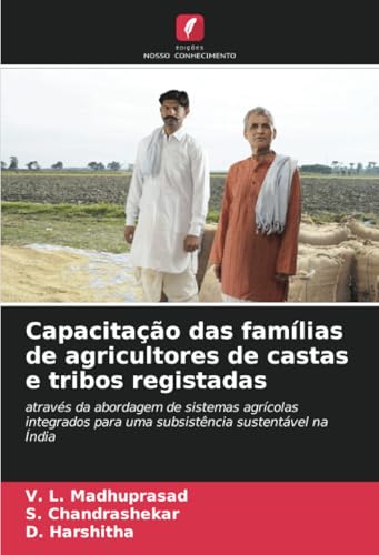 Capacitação Das Famílias De Agricultores De Castas E Tribos Registadas: Através Da Abordagem De Sistemas Agrícolas Integrados Para Uma Subsistência Su