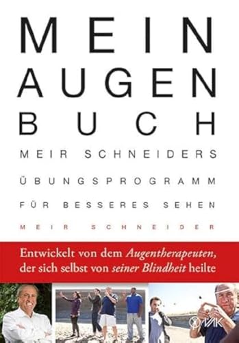 Mein Augen-Buch: Meir Schneiders Übungsprogramm Für Besseres Sehen. Erweiterte Und Aktualisierte Neuausgabe