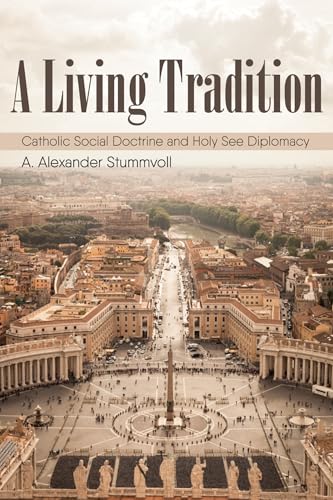 A Living Tradition: Catholic Social Doctrine And Holy See Diplomacy: 4