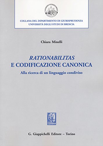 «Rationabilitas» E Codificazione Canonica. Alla Ricerca Di Un Linguaggio Condiviso