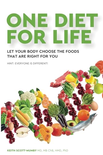 One Diet For Life: Let Your Body Choose The Foods That Are Right For You
