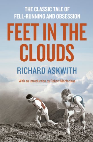 Feet In The Clouds: The Classic Tale Of Fell-Running And Obsession