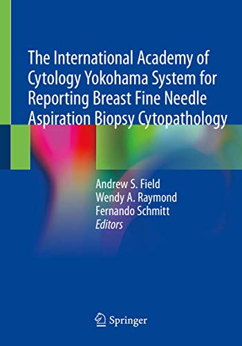 The International Academy Of Cytology Yokohama System For Reporting Breast Fine Needle Aspiration Biopsy Cytopathology
