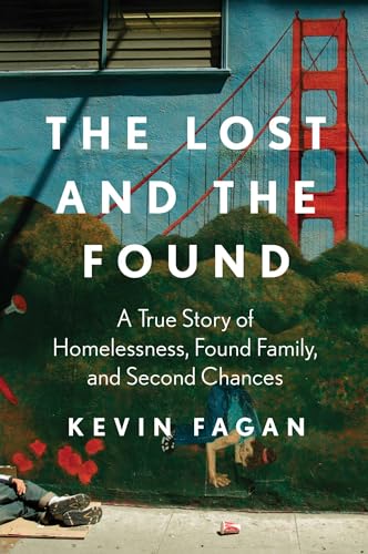 The Lost And The Found: A True Story Of Homelessness, Found Family And Second Chances