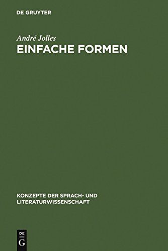 Einfache Formen: Legende, Sage, Mythe, Rätsel, Spruch, Kasus, Memorabile, Märchen, Witz: Legende, Sage, Mythe, Rätsel, Spruch, Kasus, Memorabile, Märc
