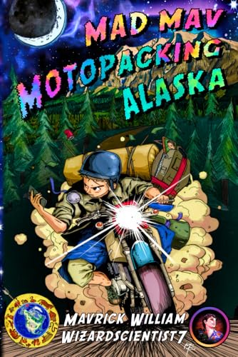 Mad Mav Motopacking: Alaska: 1